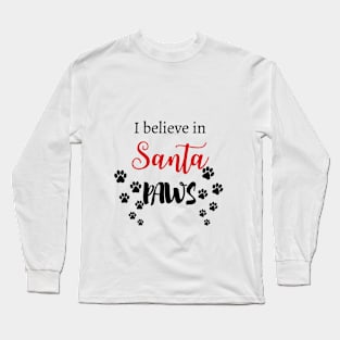 I believe in Santa Paws Long Sleeve T-Shirt